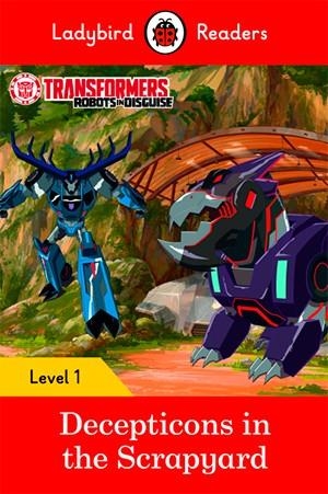 TRANSFORMERS: DECEPTICONS IN THE SCRAPYARD-LADYBIRD READERS LEVEL 1 | 9780241319437 | Team Ladybird Readers
