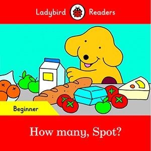 HOW MANY, SPOT? (LADYBIRD) | 9780241319444 | Team Ladybird Readers