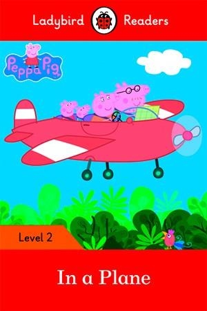 PEPPA PIG: IN A PLANE-LADYBIRD READERS LEVEL 2 | 9780241319451 | Team Ladybird Readers