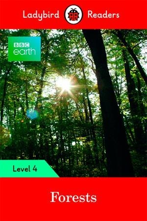 BBC EARTH: FORESTS-LADYBIRD READERS LEVEL 4 | 9780241319581 | Team Ladybird Readers