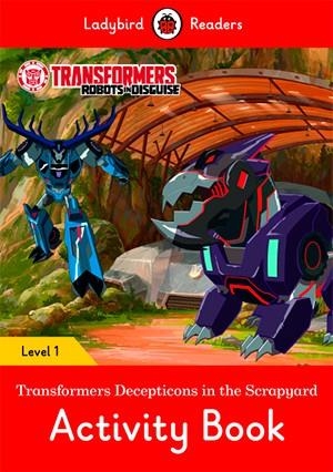 TRANSFORMERS: DECEPTICONS IN THE SCRAPYARD. ACTIVITY BOOK (LADYBIRD) | 9780241319642 | Team Ladybird Readers