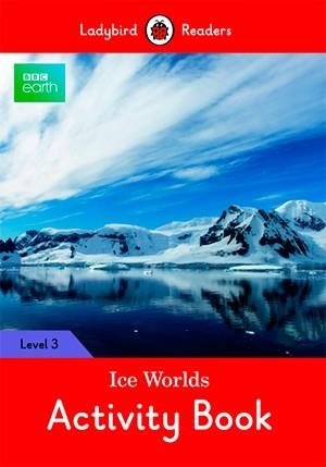 BBC EARTH: ICE WORLDS. ACTIVITY BOOK (LADYBIRD) | 9780241319680 | Team Ladybird Readers