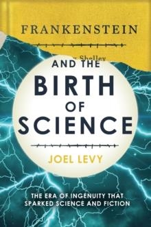 FRANKENSTEIN AND THE BIRTH OF SCIENCE | 9780233005355 | JOEL LEVY