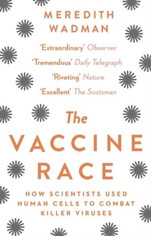 THE VACCINE RACE | 9781784160135 | MEREDITH WADMAN