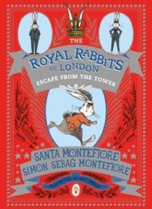 THE ROYAL RABBITS OF LONDON: ESCAPE FROM THE TOWER | 9781471157912 | SANTA MONTEFIORE