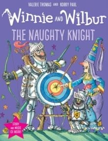 WINNIE AND WILBUR: THE NAUGHTY KNIGHT + CD | 9780192759498 | VALERIE THOMAS AND KORKY PAUL