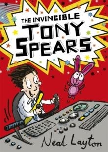 THE INVINCIBLE TONY SPEARS (1) | 9781444919523 | NEAL LAYTON