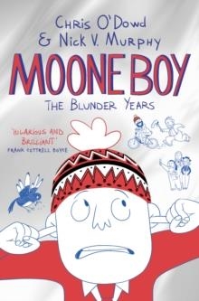 MOONE BOY 1: THE BLUNDER YEARS | 9781447270959 | CHRIS O'DOWD