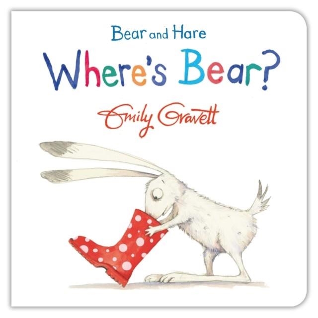 BEAR AND HARE: WHERE'S BEAR? BOARD BOOK | 9781447273950 | EMILY GRAVETT