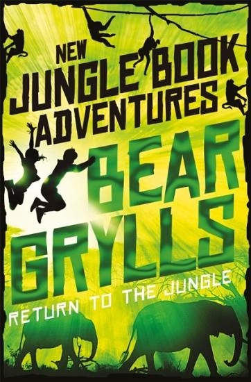 RETURN TO THE JUNGLE | 9781509854226 | BEAR GRYLLS