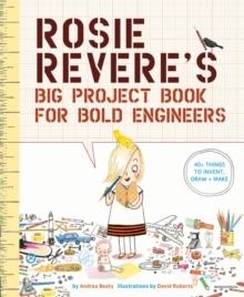 ROSIE REVERE'S BIG PROJECT BOOK FOR BOLD ENGINEERS | 9781419719103 | ANDREA BEATY