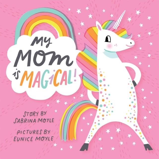 MY MOM IS MAGICAL | 9781419729621 | SABRINA MOYLE