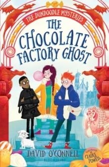 THE CHOCOLATE FACTORY GHOST | 9781408887066 | DAVID O'CONNELL