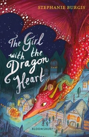 THE GIRL WITH THE DRAGON HEART | 9781408880777 | STEPHANIE BURGIS