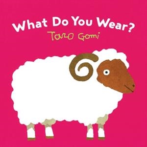 WHAT DO YOU WEAR? | 9781452150284 | TARO GOMI