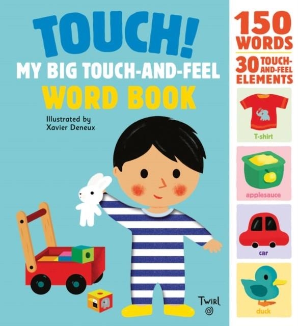 TOUCH! MY BIG TOUCH-AND-FEEL WORD BOOK | 9782745981783 | ILLUSTRATED BY XAVIER DENEUX