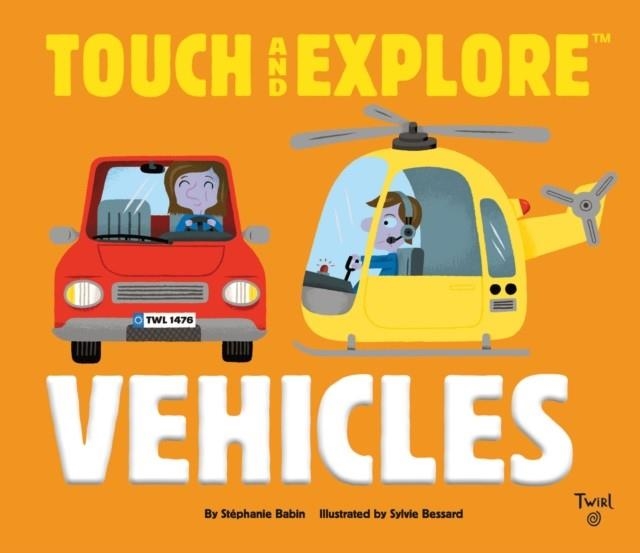 TOUCH AND EXPLORE: VEHICLES | 9782745995490 | STEPHANIE BABIN