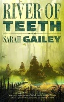 RIVER OF TEETH | 9780765395238 | SARAH GAILEY