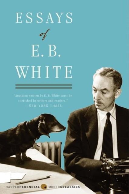 ESSAYS OF E. B. WHITE | 9780060932237 | E. B. WHITE