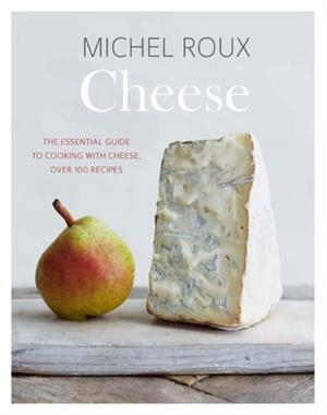 CHEESE: THE ESSENTIAL GUIDE | 9781849499668 | MICHEL ROUX