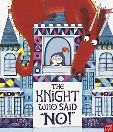 THE KNIGHT WHO SAID "NO!" | 9781788002080 | LUCY ROWLAND