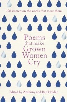 POEMS THAT MAKE GROWN WOMEN CRY | 9781471148644 | ANTHONY HOLDEN