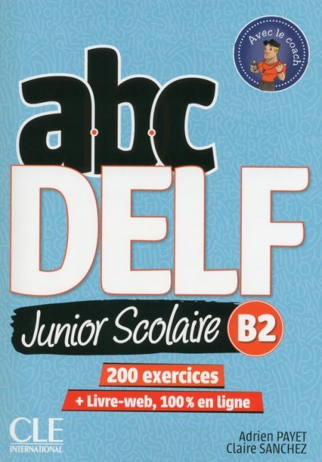 ABC DELF B2 JUNIOR SCOLAIRE (ED. 2018) | 9782090382518 | ADRIEN PAYET