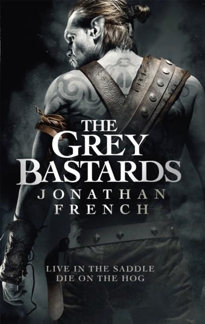 THE GREY BASTARDS | 9780356511641 | JONATHAN FRENCH