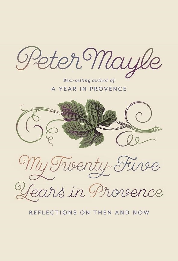 MY TWENTY-FIVE YEARS IN PROVENCE | 9780451494528 | PETER MAYLE