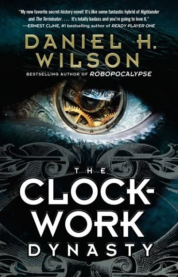 THE CLOCKWORK DYNASTY | 9781101974087 | DANIEL H WILSON