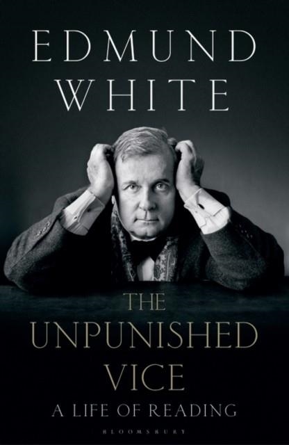 THE UNPUNISHED VICE | 9781408870259 | EDMUND WHITE