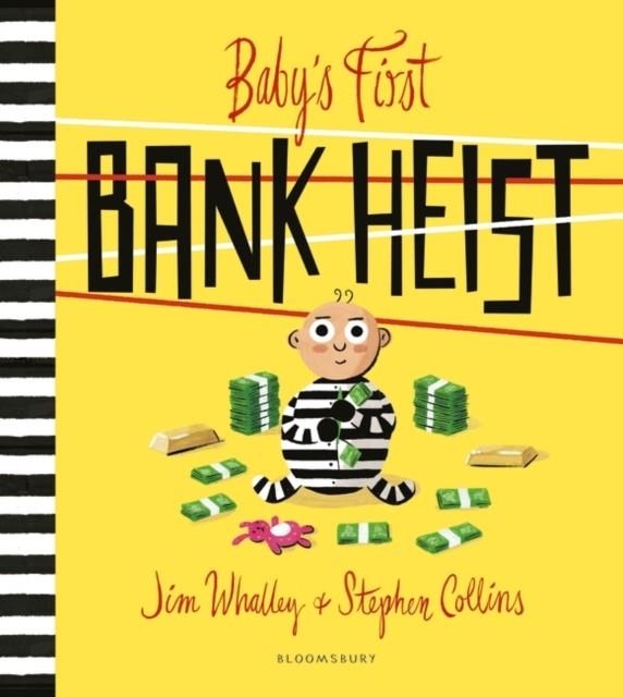 BABY'S FIRST BANK HEIST | 9781408891193 | JIM WHALLEY