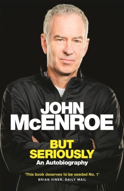 BUT SERIOUSLY | 9781409147978 | JOHN MCENROE
