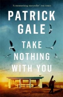 TAKE NOTHING WITH YOU | 9781472205346 | PATRICK GALE