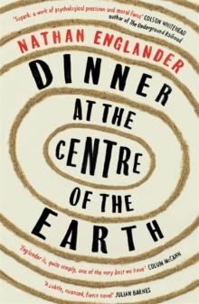 DINNER AT THE CENTRE OF THE EARTH | 9781474607971 | NATHAN ENGLANDER