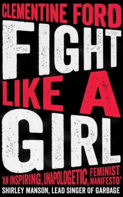FIGHT LIKE A GIRL | 9781786073631 | CLEMENTINE FORD