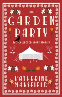 THE GARDEN PARTY AND OTHER STORIES | 9781847497291 | KATHERINE MANSFIELD