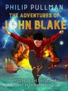 THE ADVENTURES OF JOHN BLAKE - MYSTERY OF THE GHOS | 9781910989708 | PHILIP PULLMAN