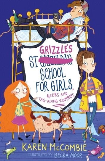 ST GRIZZLE'S SCHOOL FOR GIRLS, GEEKS AND TAG-ALONG ZOMBIES : 3 | 9781847159076 | KAREN MCCOMBIE