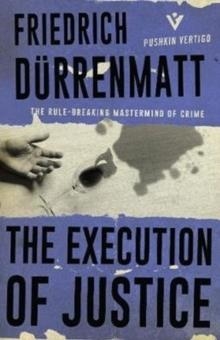 THE EXECUTION OF JUSTICE | 9781782273875 | FRIEDRICH DURRENMATT