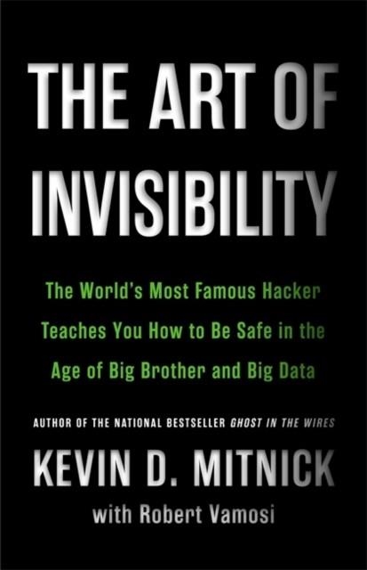 THE ART OF INVISIBILITY | 9780316380508 | KEVIN MITNICK