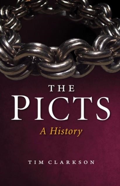 THE PICTS: A HISTORY | 9781780274034 | TIM CLARKSON