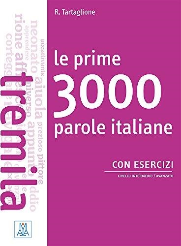 LE PRIME 3000 PAROLE ITALIANE+ ESERCIZI INTER/AVANZ | 9788861825154 | R.TARTAGLIONE