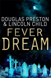 FEVER DREAM | 9781409117889 | DOUGLAS PRESTON AND LICOLN CHILD