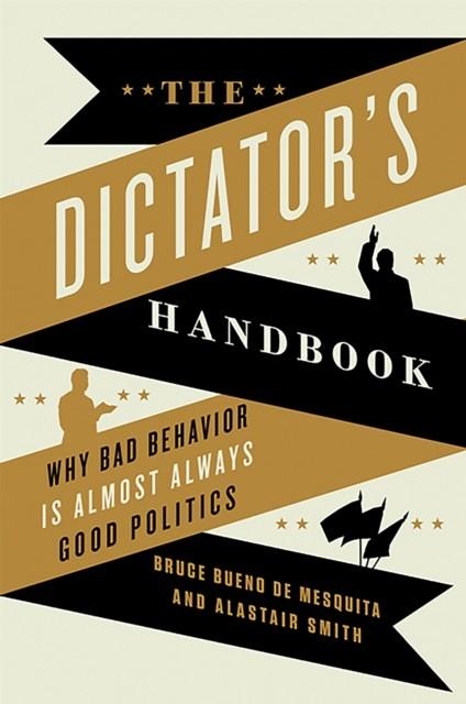 THE DICTATOR'S HANDBOOK | 9781610391849 | BRUCE BUENO DE MESQUITA/ALASTAIR SMITH