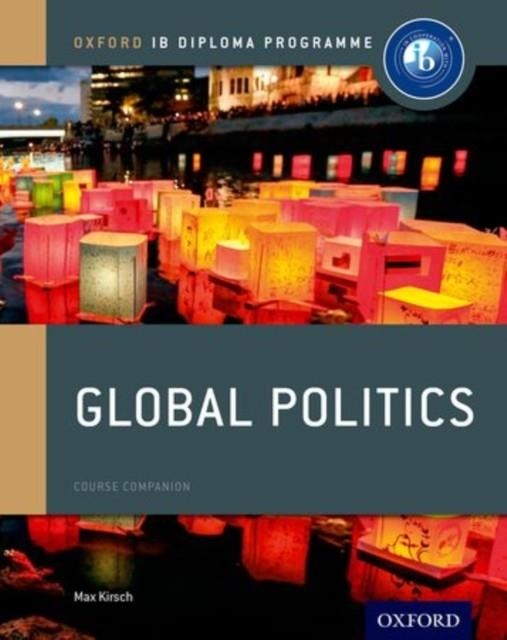 OXFORD IB DIPLOMA PROGRAMME: GLOBAL POLITICS COURSE COMPANION | 9780198308836