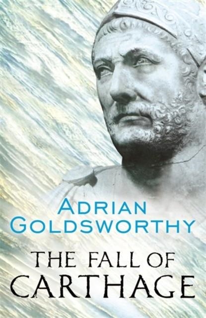 THE FALL OF CARTHAGE : THE PUNIC WARS 265-146BC | 9780304366422 | ADRIAN GOLDSWORTHY