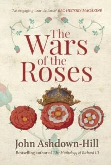 THE WARS OF THE ROSES | 9781445660356 | JOHN ASHDOWN-HILL