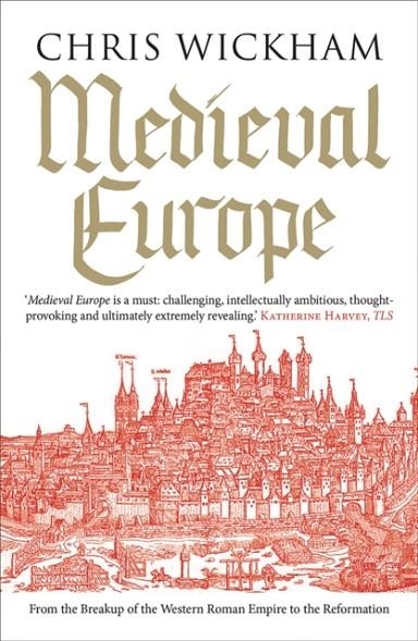 MEDIEVAL EUROPE | 9780300228823 | CHRIS WICKHAM