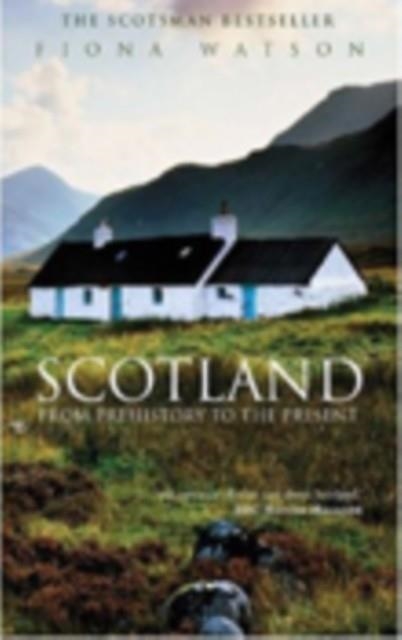 SCOTLAND FROM PRE-HISTORY TO THE PRESENT | 9780752425917 | FIONA WATSON